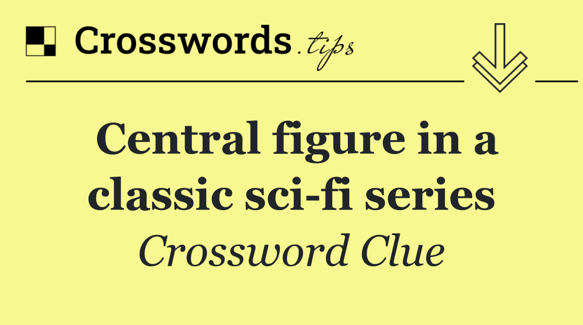 Central figure in a classic sci fi series