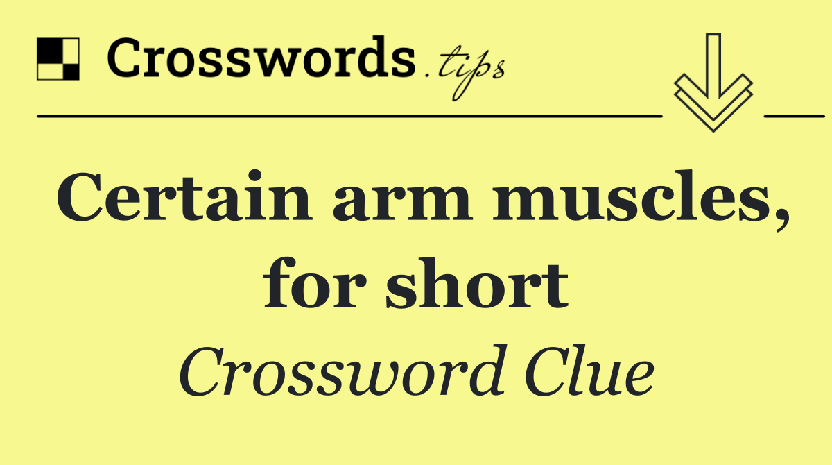 Certain arm muscles, for short
