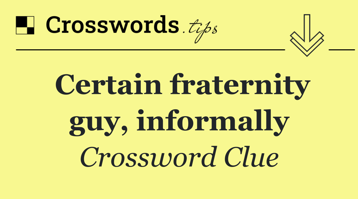 Certain fraternity guy, informally