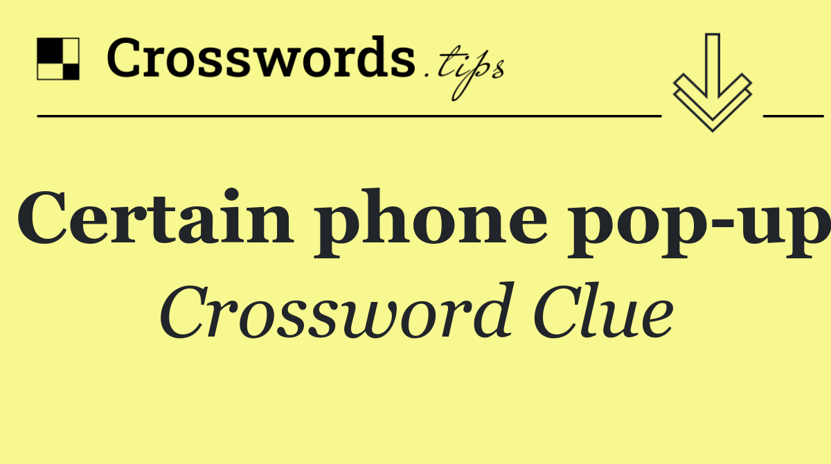 Certain phone pop up