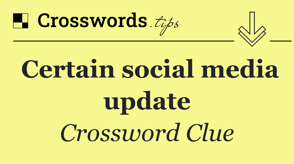 Certain social media update
