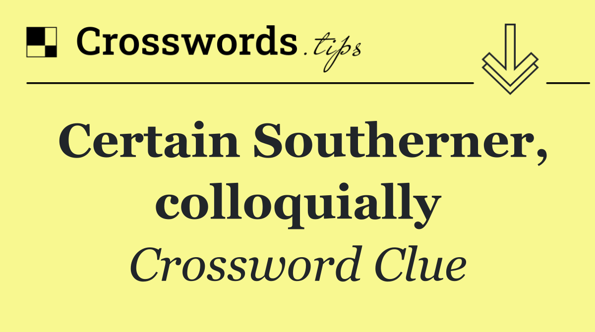 Certain Southerner, colloquially