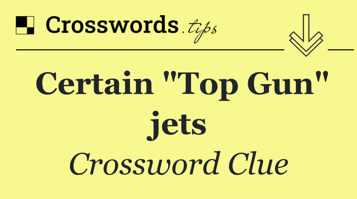Certain "Top Gun" jets