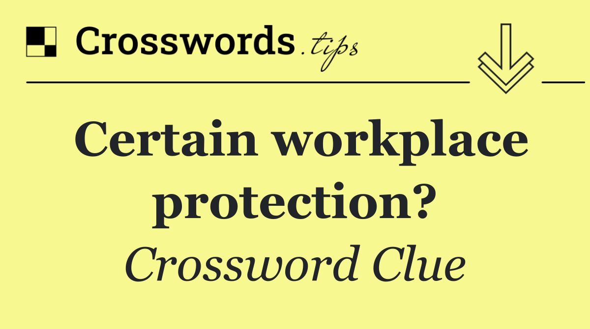 Certain workplace protection?
