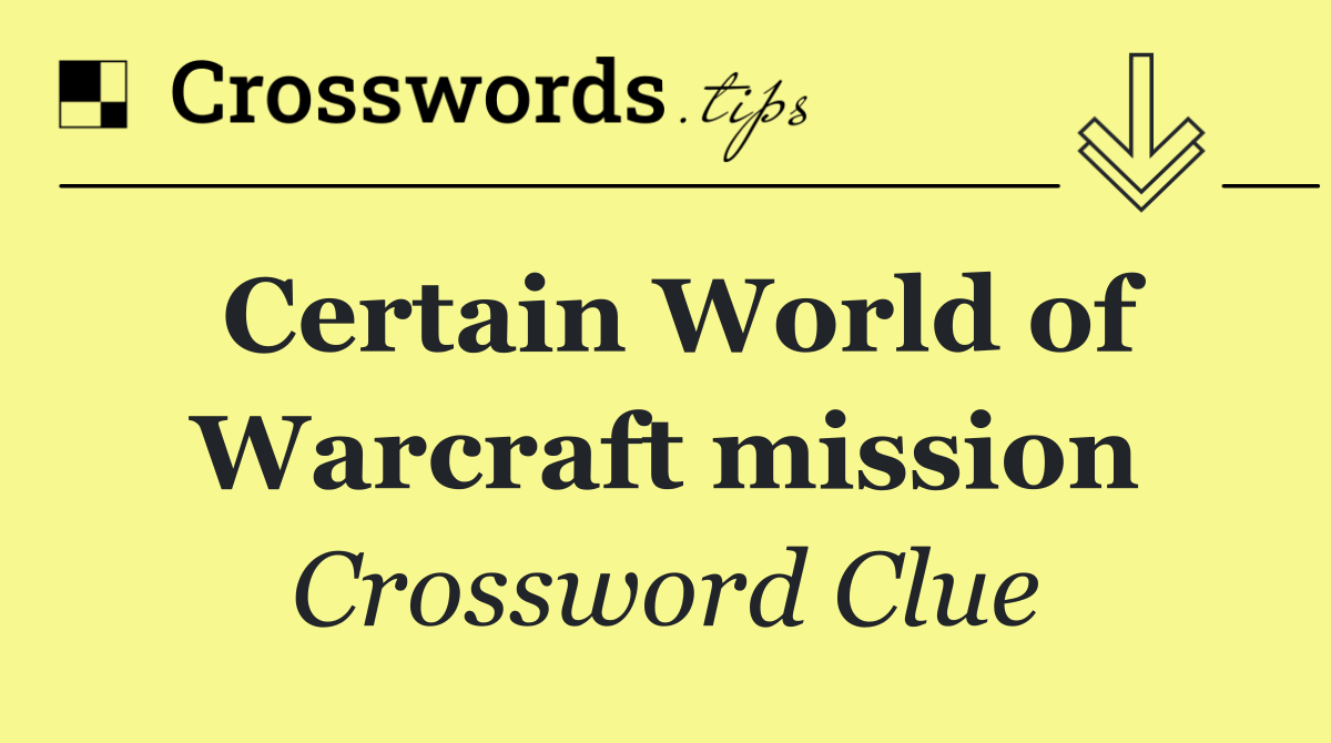 Certain World of Warcraft mission