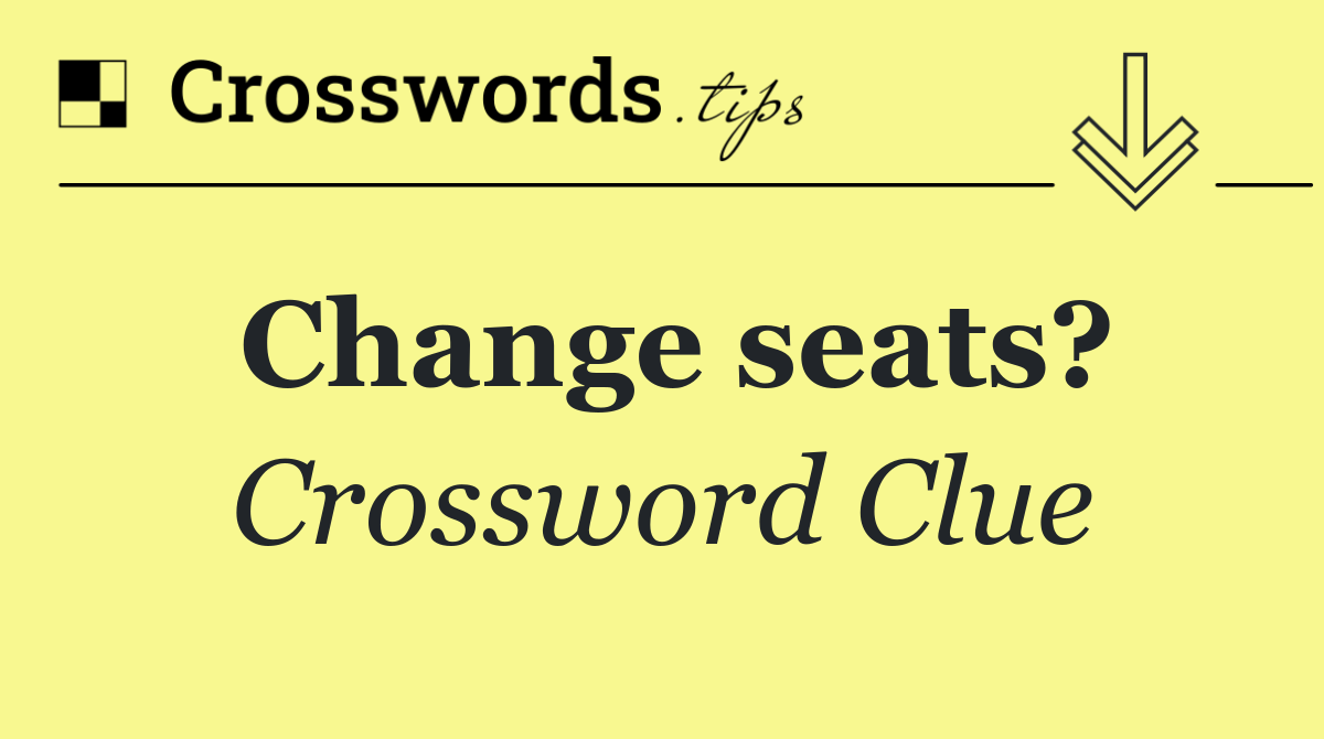 Change seats?