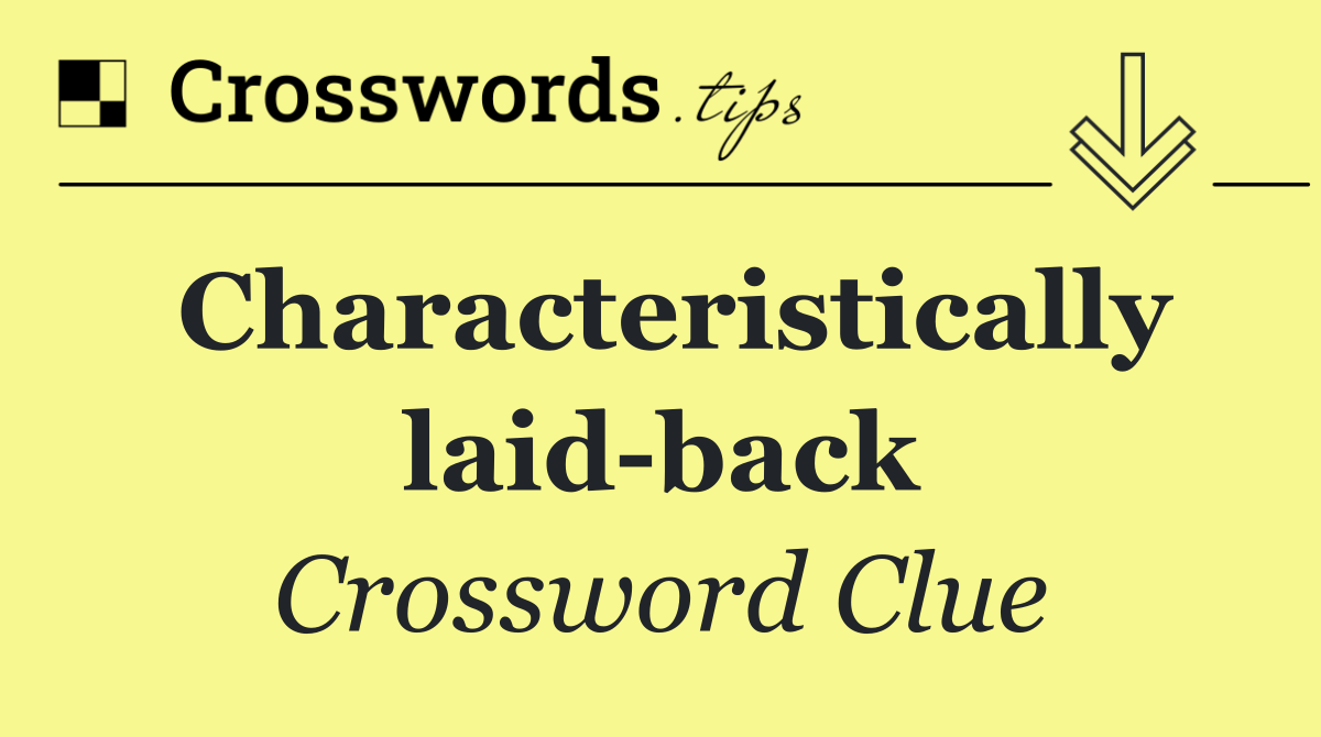 Characteristically laid back