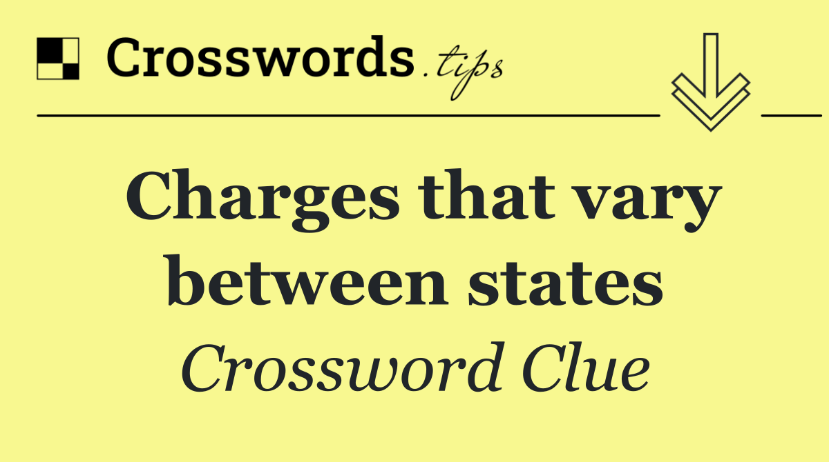 Charges that vary between states