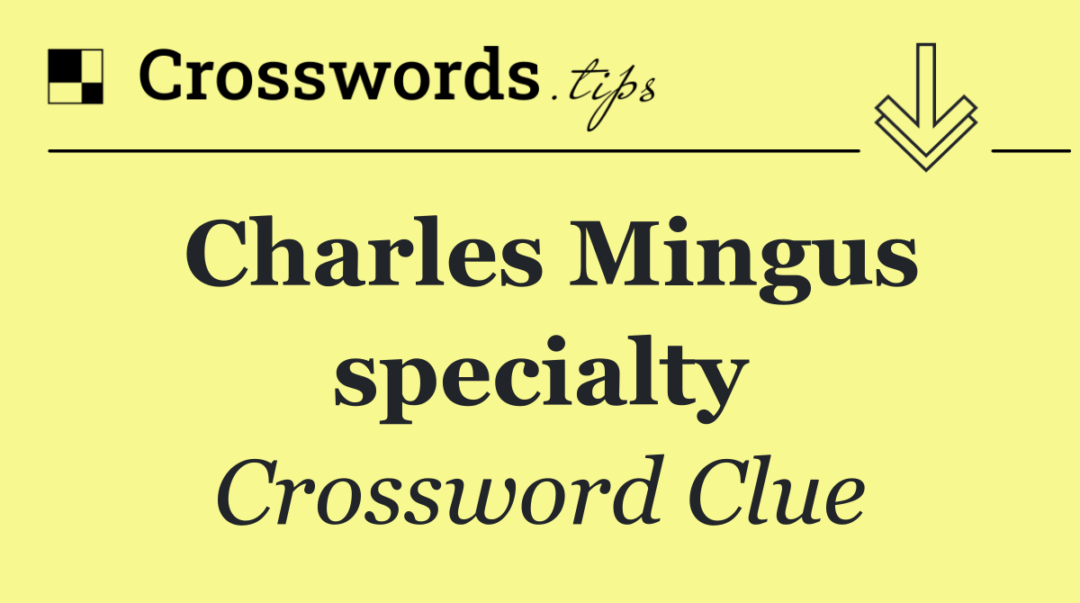 Charles Mingus specialty