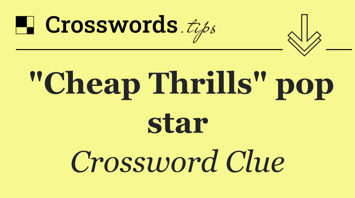 "Cheap Thrills" pop star