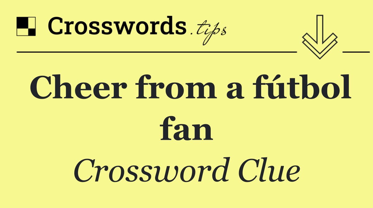 Cheer from a fútbol fan