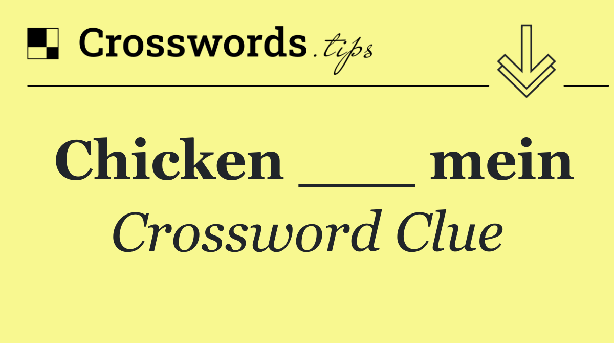 Chicken ___ mein
