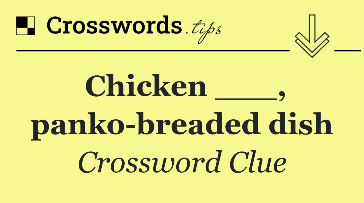 Chicken ___, panko breaded dish