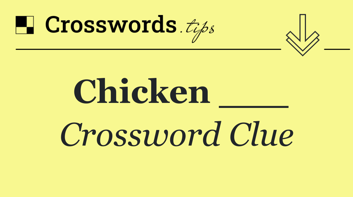 Chicken ___