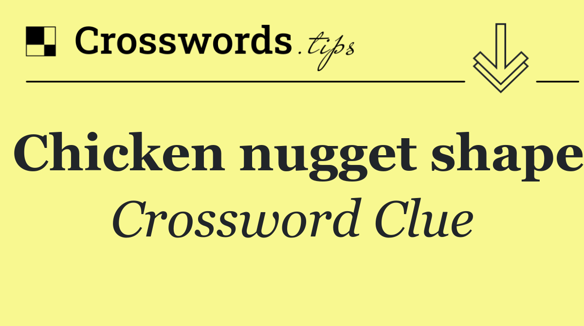 Chicken nugget shape