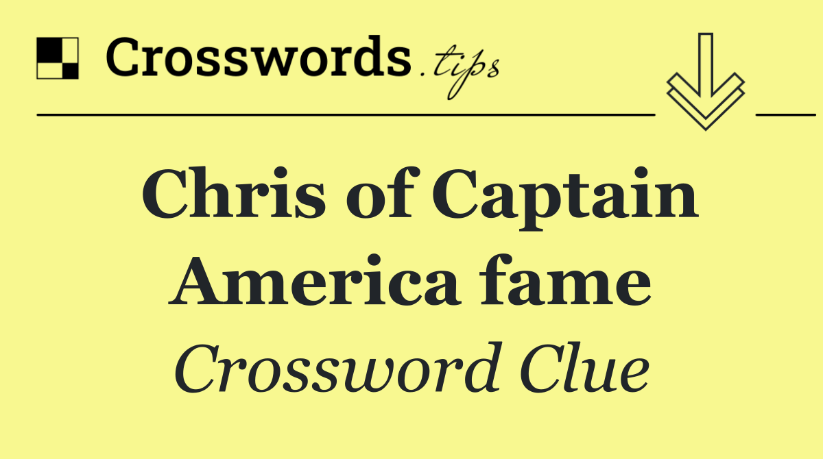 Chris of Captain America fame