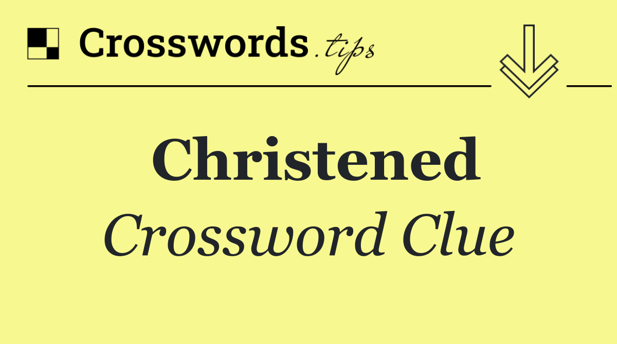 Christened