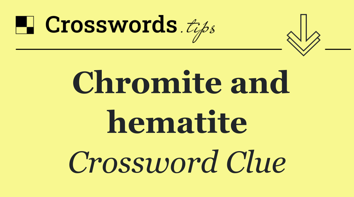 Chromite and hematite