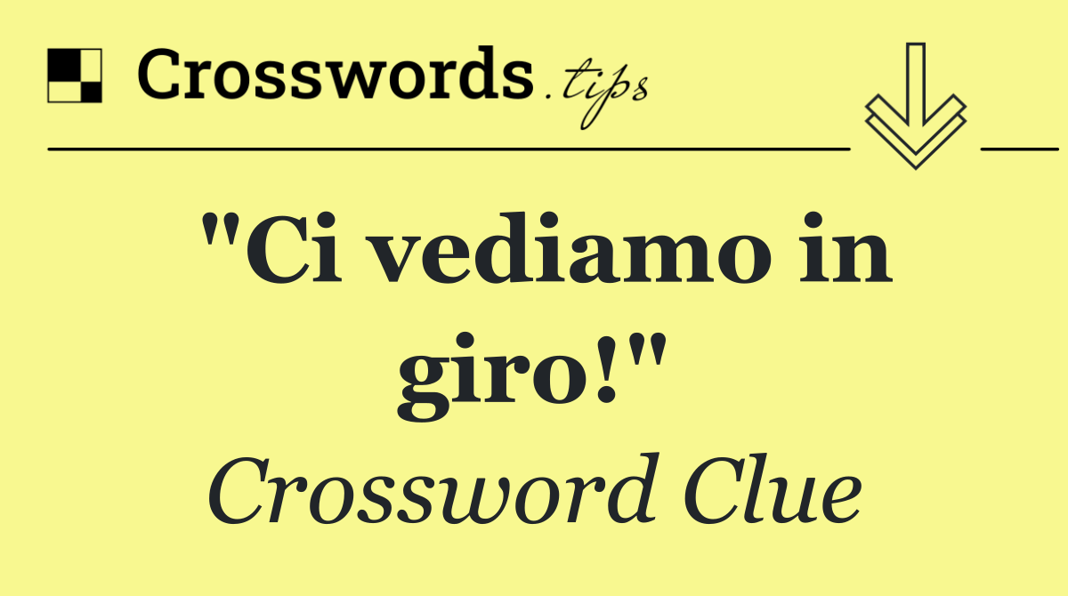 "Ci vediamo in giro!"