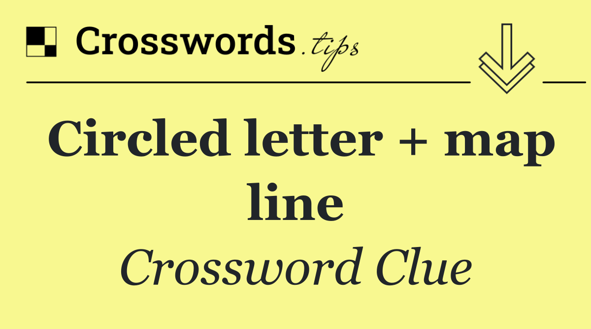 Circled letter + map line