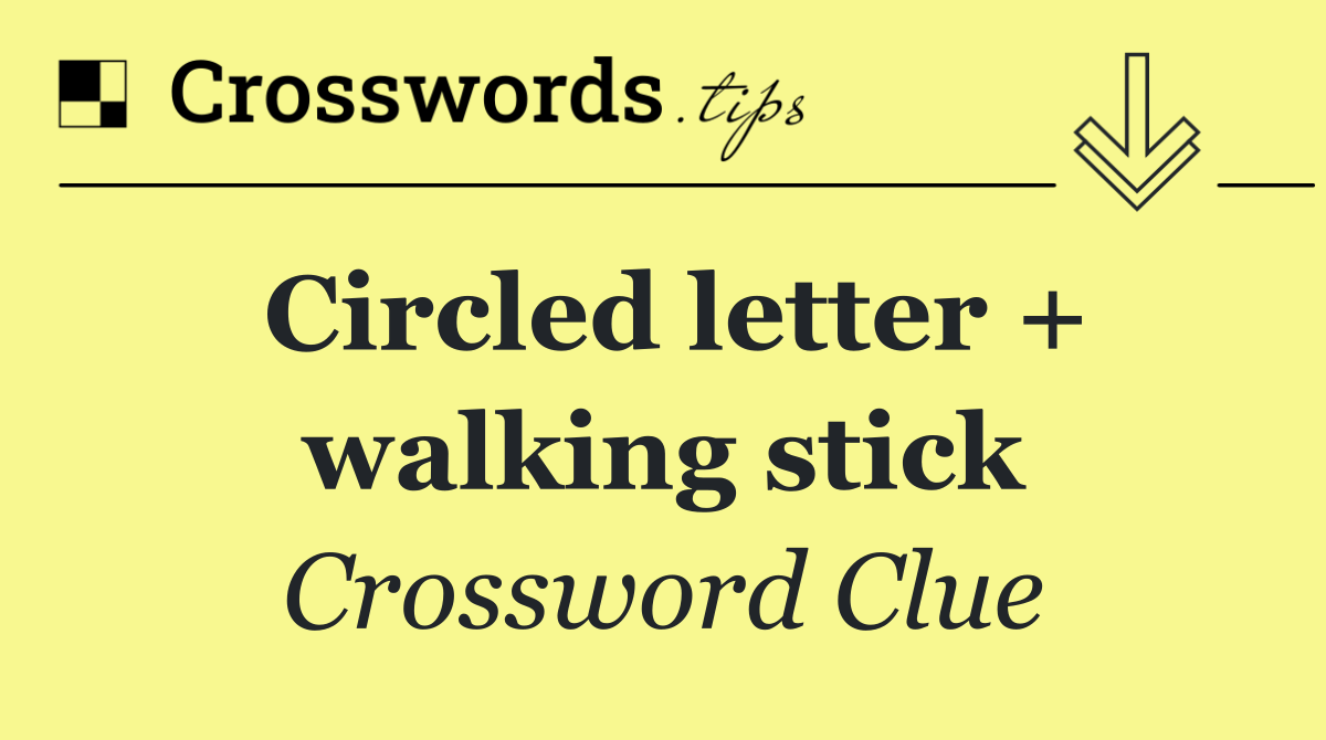 Circled letter + walking stick