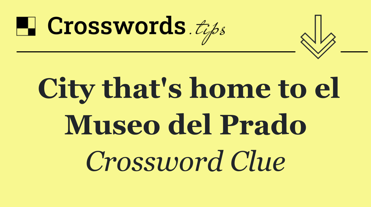 City that's home to el Museo del Prado