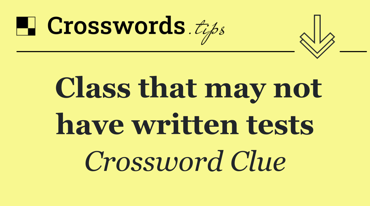 Class that may not have written tests