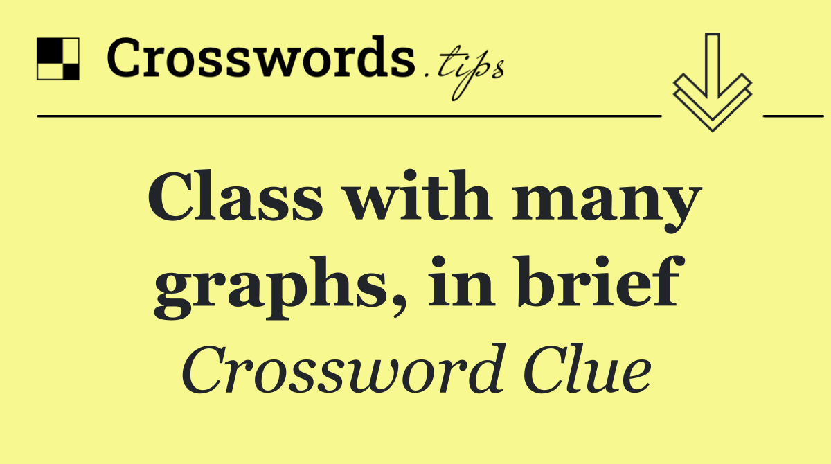 Class with many graphs, in brief