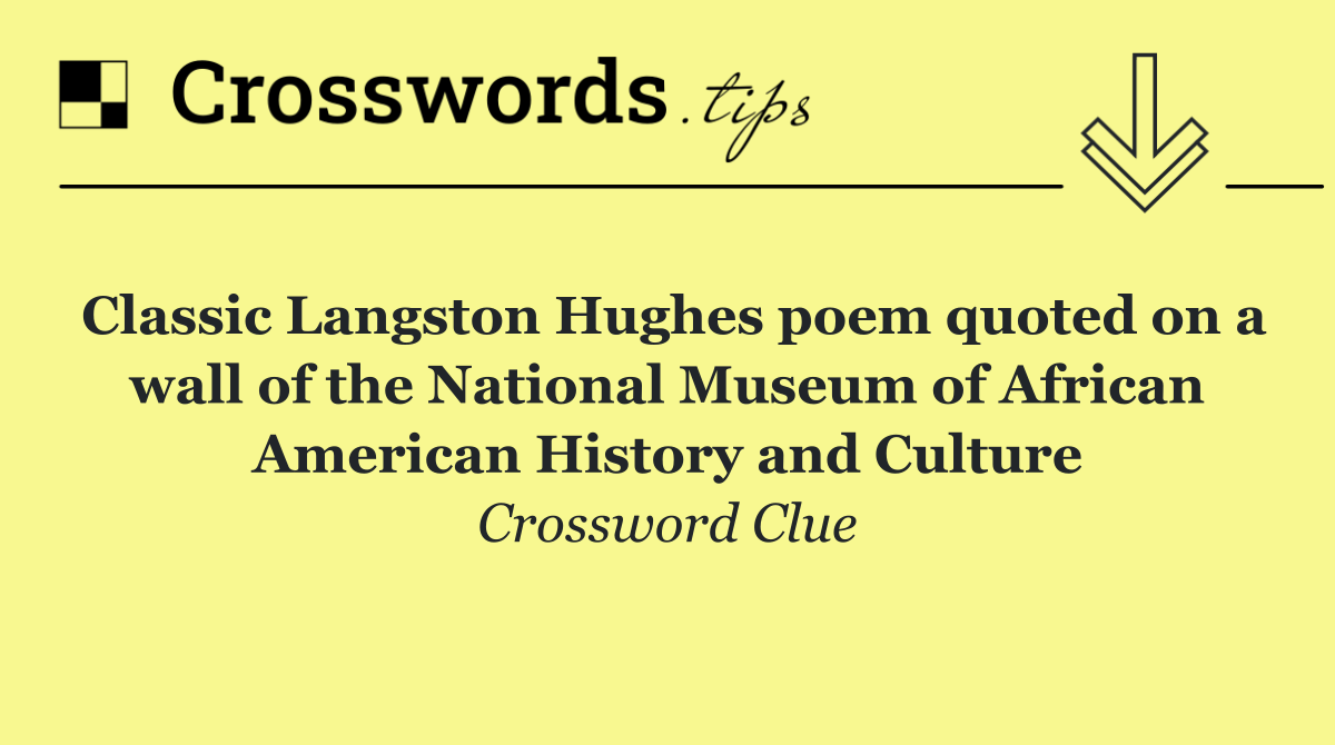 Classic Langston Hughes poem quoted on a wall of the National Museum of African American History and Culture