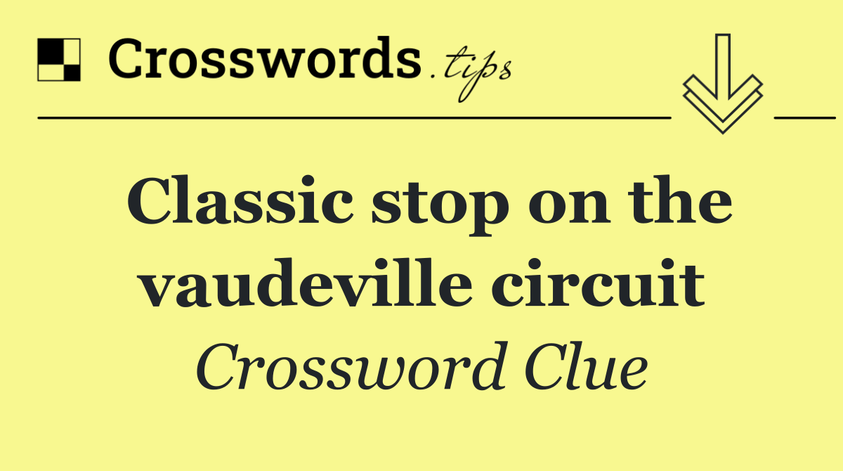 Classic stop on the vaudeville circuit