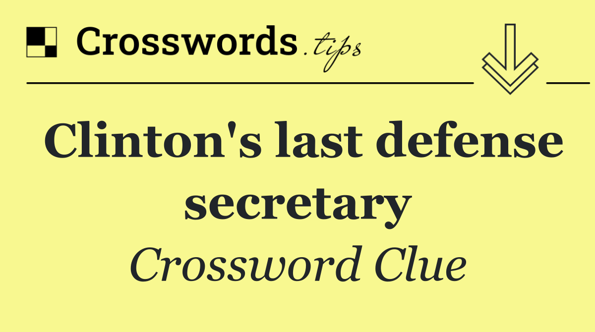Clinton's last defense secretary