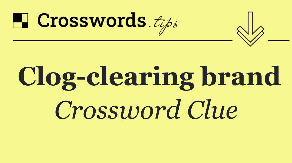 Clog clearing brand