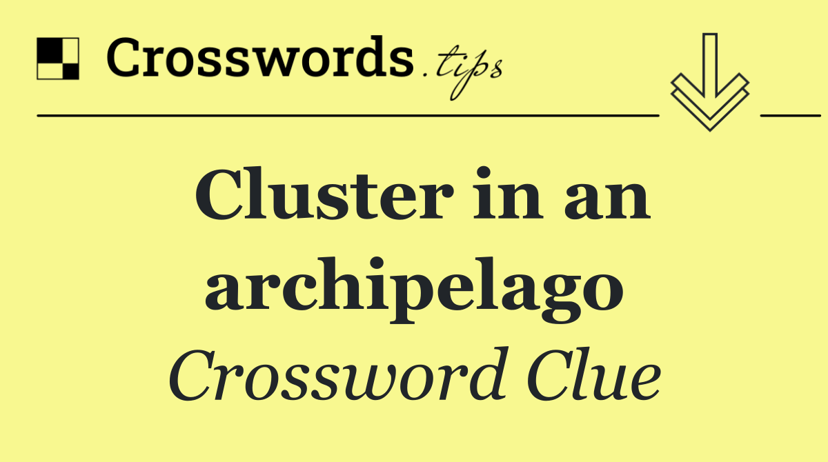Cluster in an archipelago