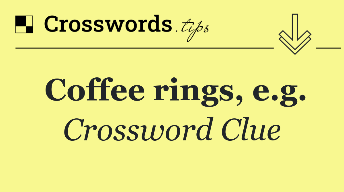 Coffee rings, e.g.