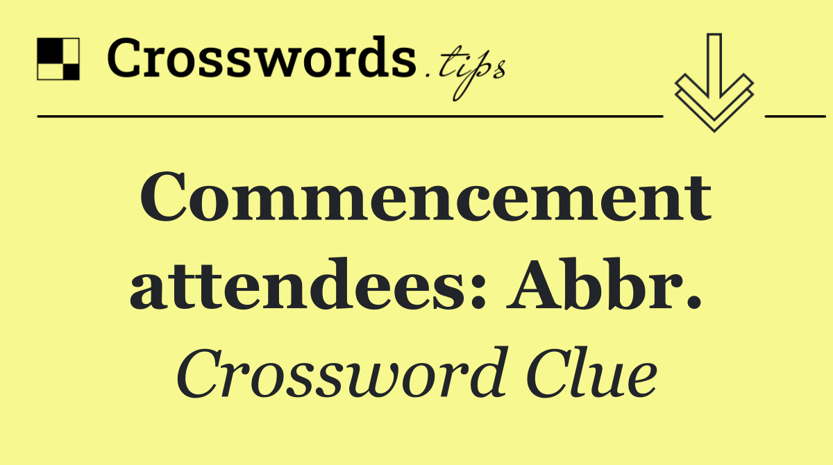 Commencement attendees: Abbr.
