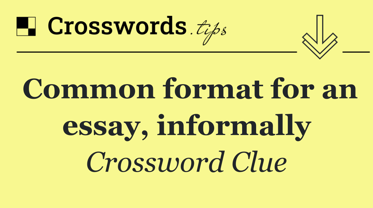 Common format for an essay, informally