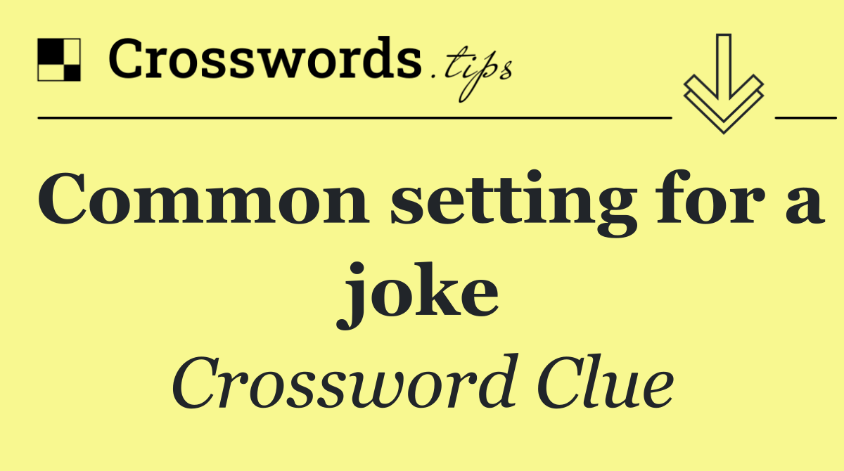 Common setting for a joke