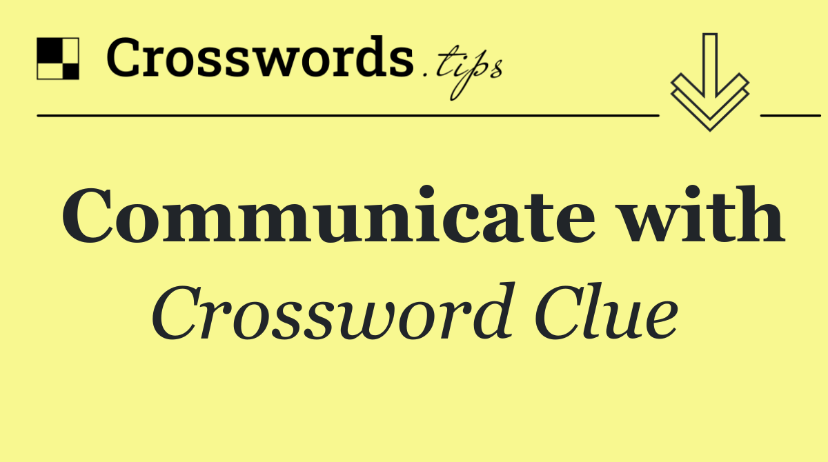 Communicate with