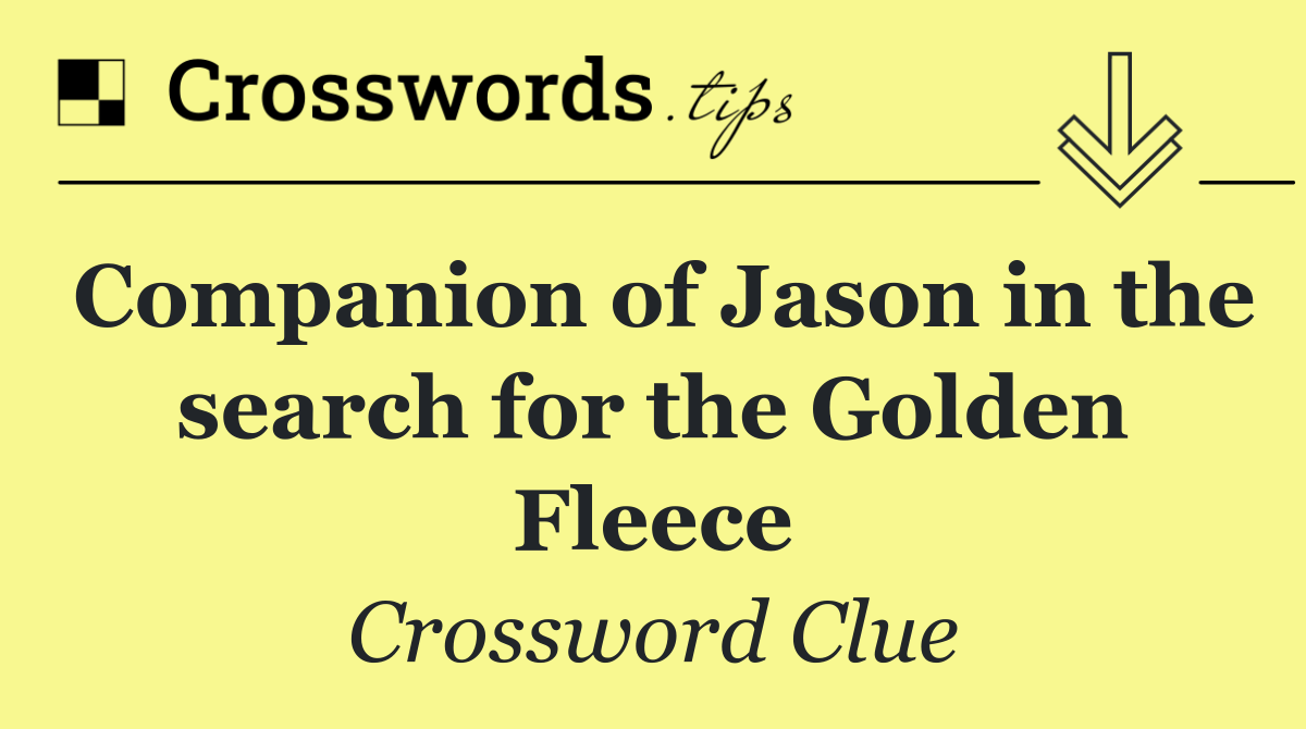 Companion of Jason in the search for the Golden Fleece
