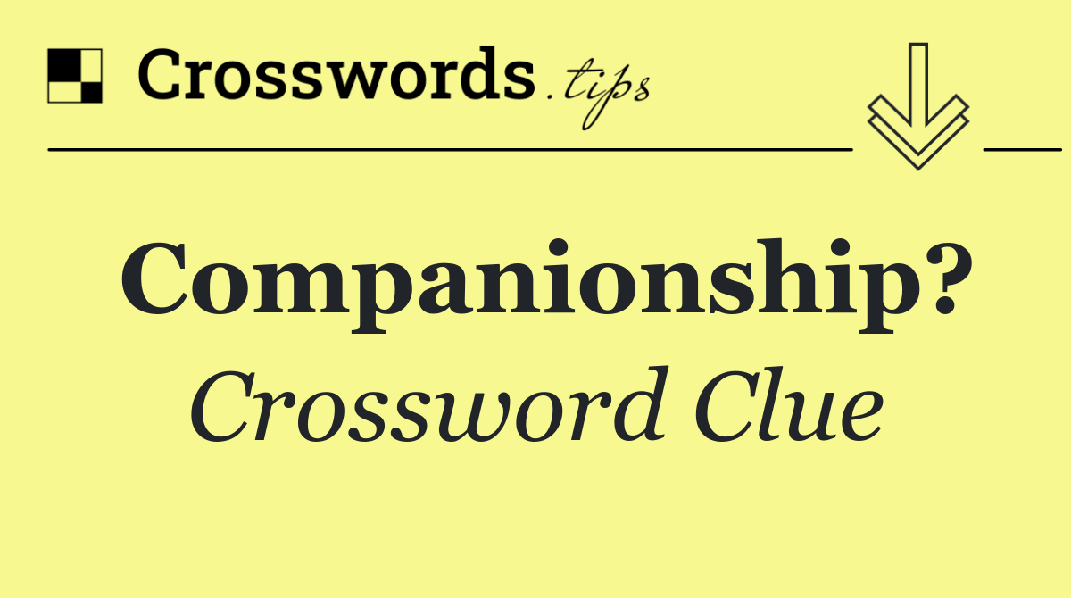 Companionship?