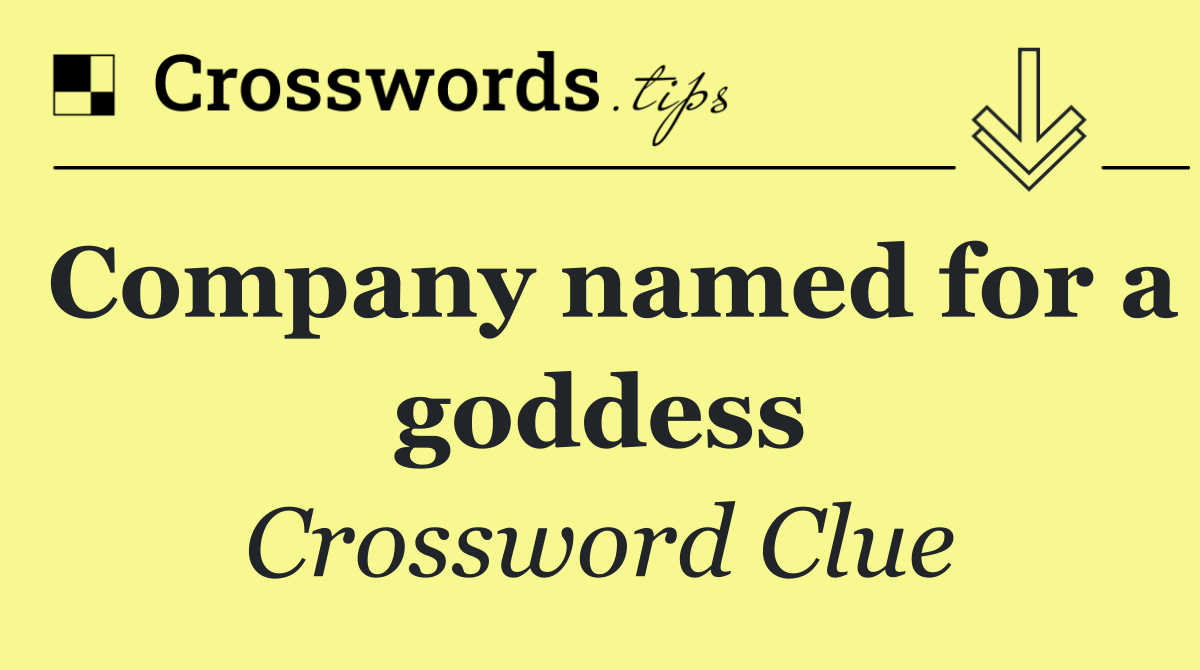 Company named for a goddess