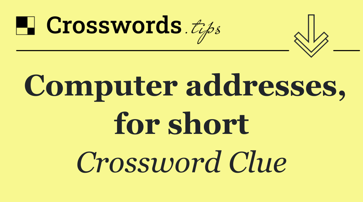 Computer addresses, for short