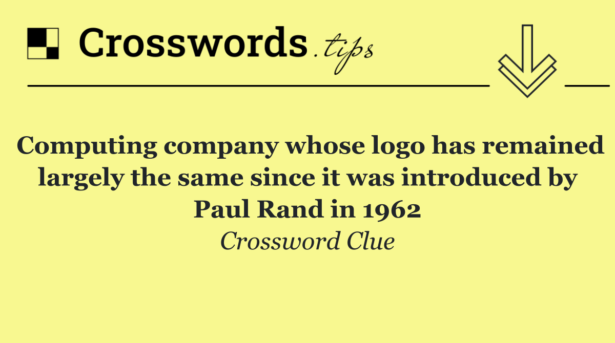 Computing company whose logo has remained largely the same since it was introduced by Paul Rand in 1962