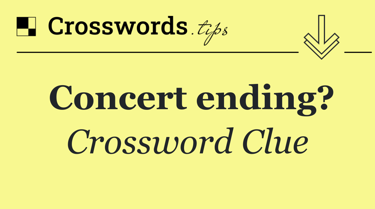 Concert ending?
