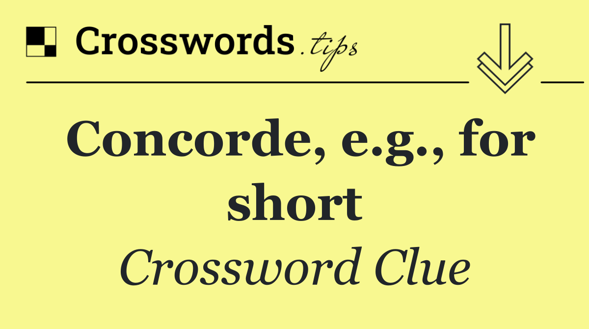 Concorde, e.g., for short