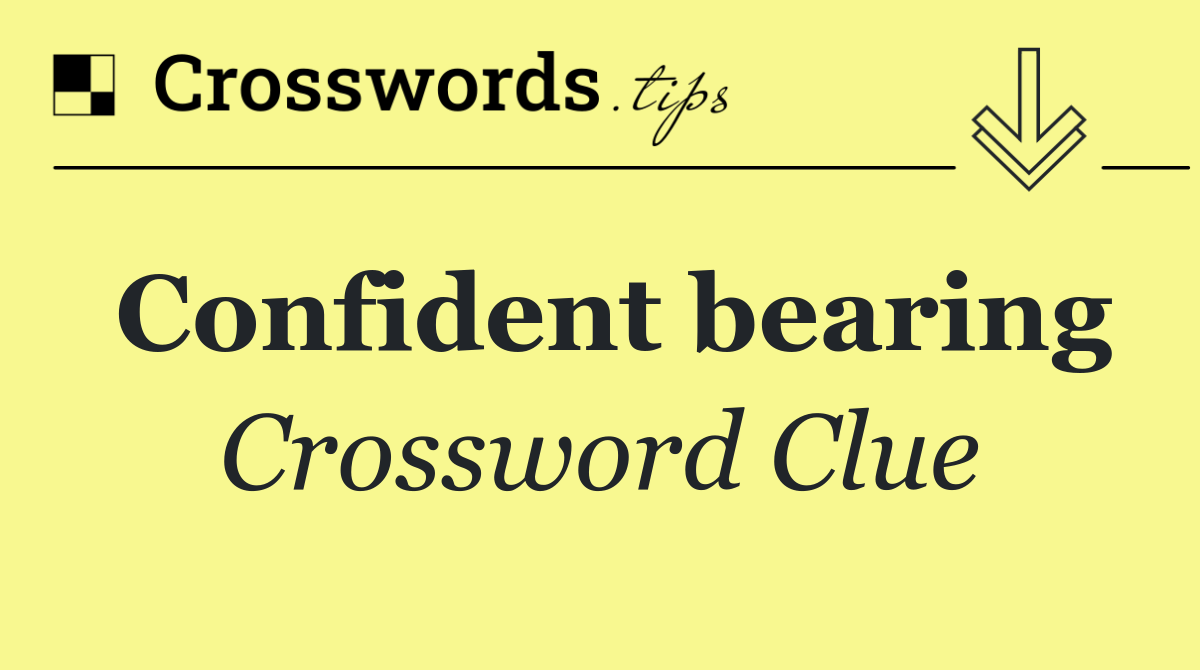 Confident bearing