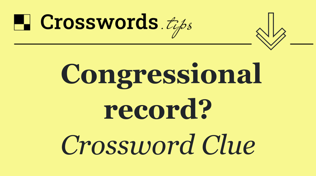 Congressional record?