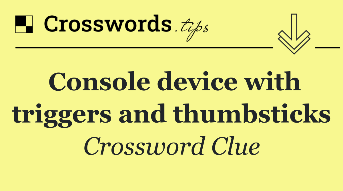 Console device with triggers and thumbsticks