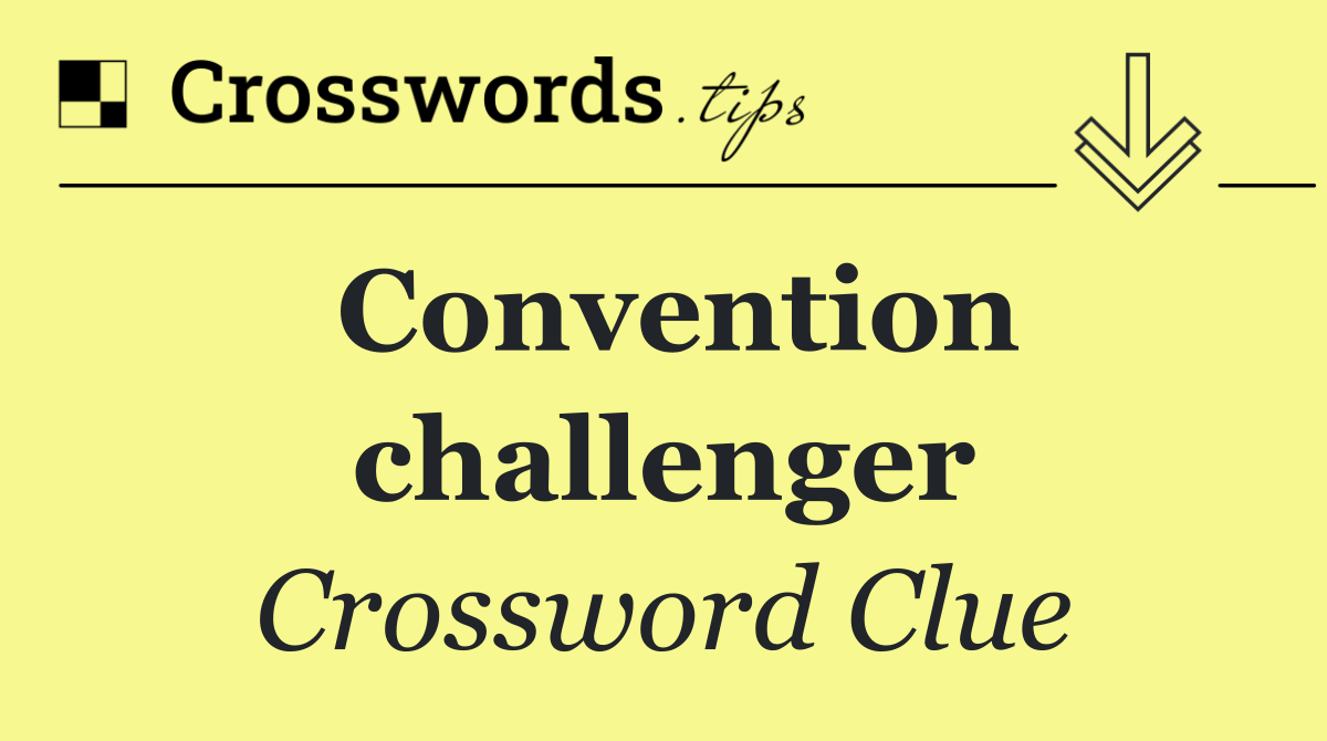 Convention challenger
