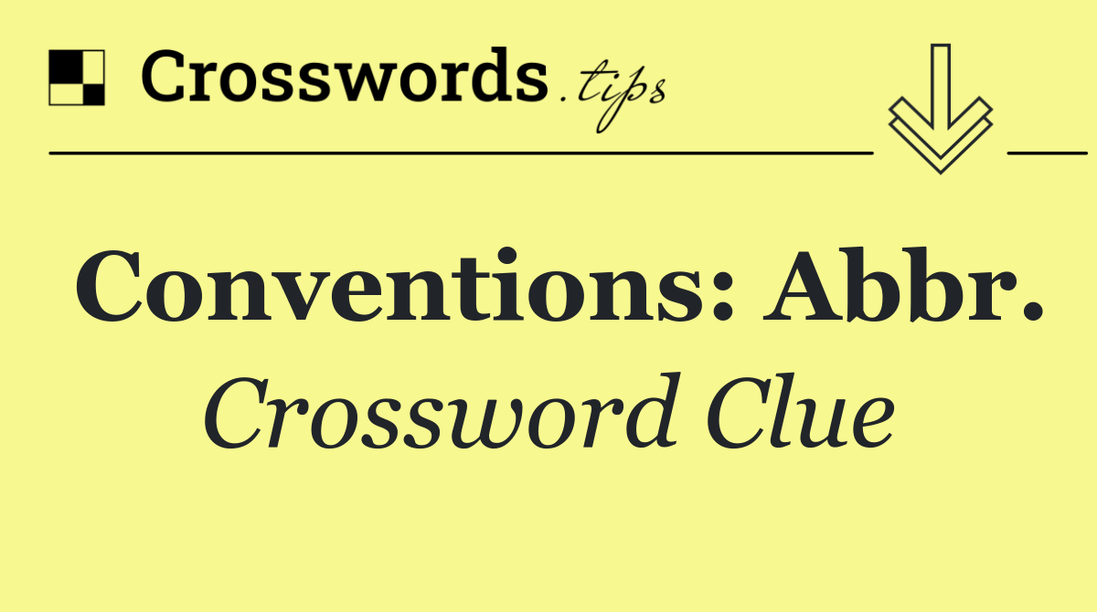 Conventions: Abbr.